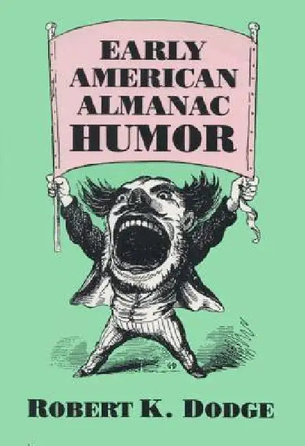 Early American Almanac Humor by Robert K. Dodge