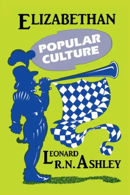 Elizabethan Popular Culture by Leonard R. N. Ashley