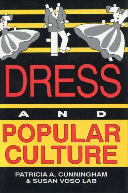 Dress and Popular Culture by Patricia A. Cunningham, Susan Voso Lab