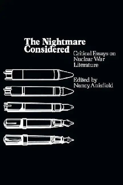 The Nightmare Considered: Critical Essays on Nuclear War Literature by Nancy Anisfield