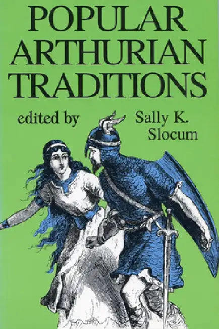 Popular Arthurian Traditions by Sally K. Slocum