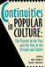 Continuities in Popular Culture: The Present in the Past and the Past in the Present and Future by Ray B. Browne