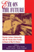 Eye on the Future: Popular Culture Scholarship into the Twenty-First Century in Honor of Ray B. Browne by Marilyn F. Motz