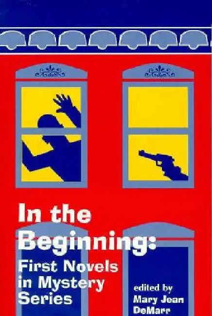 In the Beginning: First Novels in Mystery Series by Mary Jean Demarr