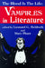 Blood is the Life: Vampires in Literature by Leonard G. Heldreth