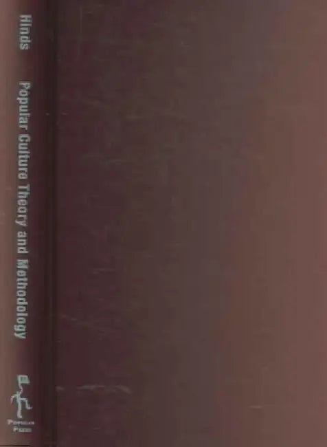 Popular Culture Theory and Methodology: A Basic Introduction by Harold E. Hinds