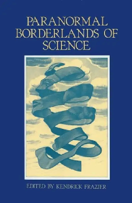 Paranormal Borderlands of Science: Best of Skeptical Inquirer by Kendrick Frazier