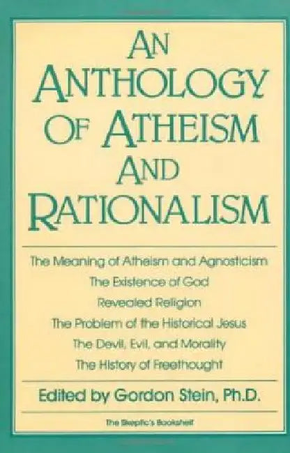 An Anthology of Atheism and Rationalism by Gordon Stein
