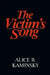The Victim's Song by Alice Kaminsky