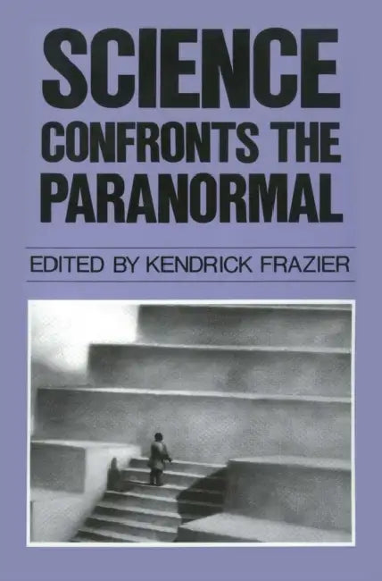 Science Confronts the Paranormal by Kendrick Frazier