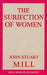 The Subjection of Women by John Stuart Mill