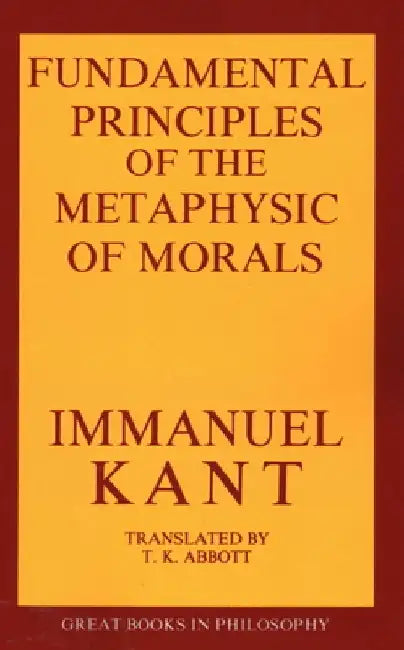 The Fundamental Principles of the Metaphysic of Morals by Immanual Kant