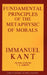 The Fundamental Principles of the Metaphysic of Morals by Immanual Kant