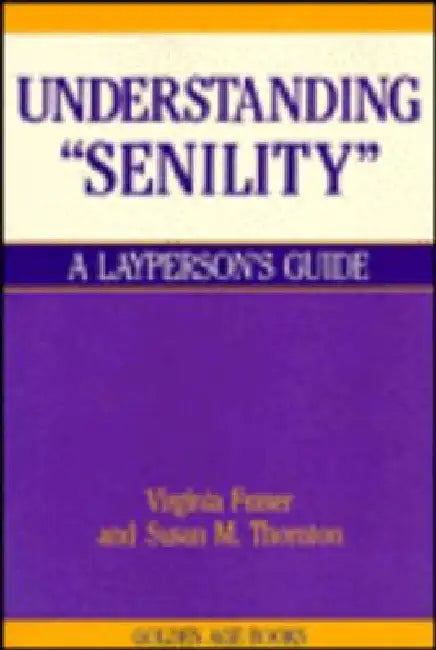 Understanding Senility by Virginia Fraser