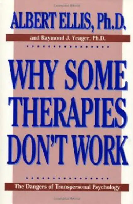 Why Some Therapies Don't Work by Raymond J. Yeager, Albert Ellis