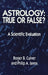Astrology, True or False?: True or False? a Scientific Evaluation by Roger B. Culver