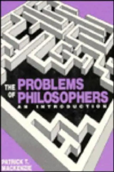The Problems of Philosophers by Patrick T. MacKenzie