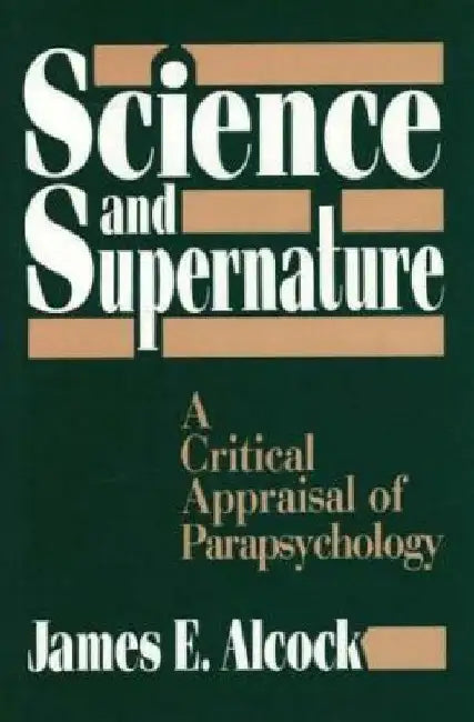 Science and Supernature by James E. Alcock