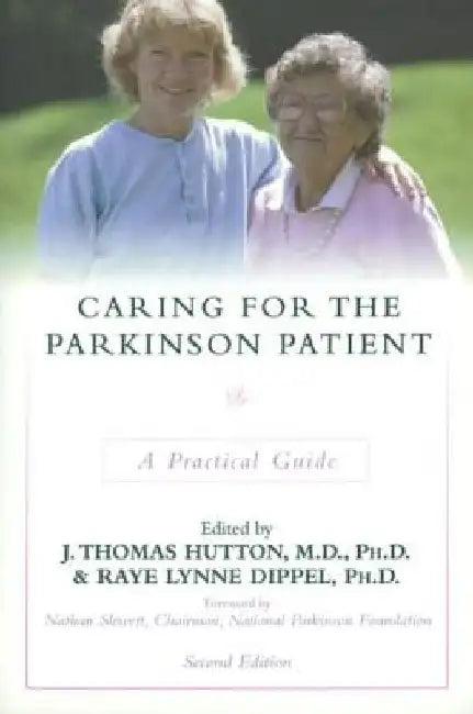Caring for the Parkinson Patient: A Practical Guide by Raye L. Dippel