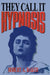 They Call It Hypnosis by Robert A. Baker