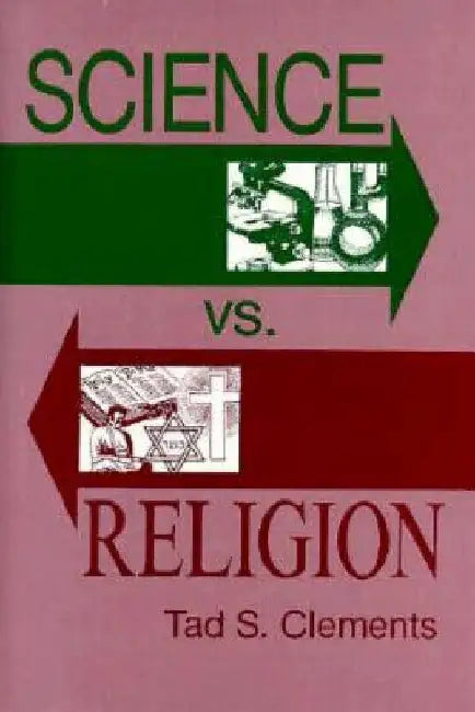 Science versus Religion by Tad S. Clements