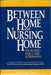 Between Home and Nursing Home by Ivy M. Down