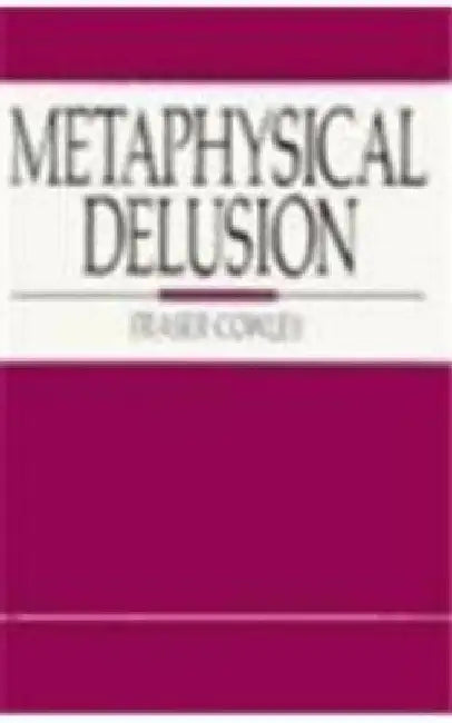 Metaphysical Delusion by Fraser Cowley