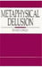 Metaphysical Delusion by Fraser Cowley
