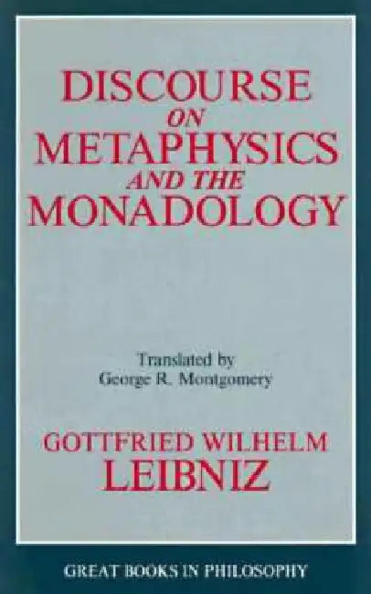 Discourse on Metaphysics and the Monadology by Gottfried Wilhelm Leibniz