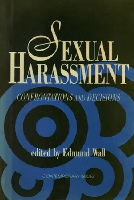 Sexual Harassment: Confrontations and Decisions by Edmund (EDT) Wall