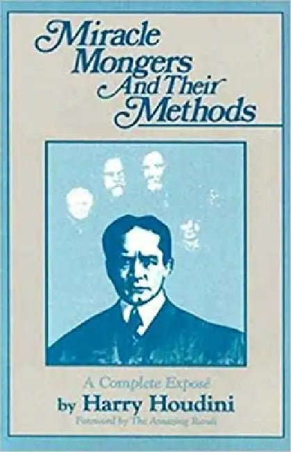 Miracle Mongers and Their Methods by Harry Houdini
