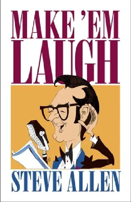 Make 'Em Laugh by Steve Allen