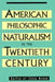 American Philosophic Naturalism in the Twentieth Century by John Ryder