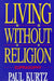 Living Without Religion by Paul Kurtz