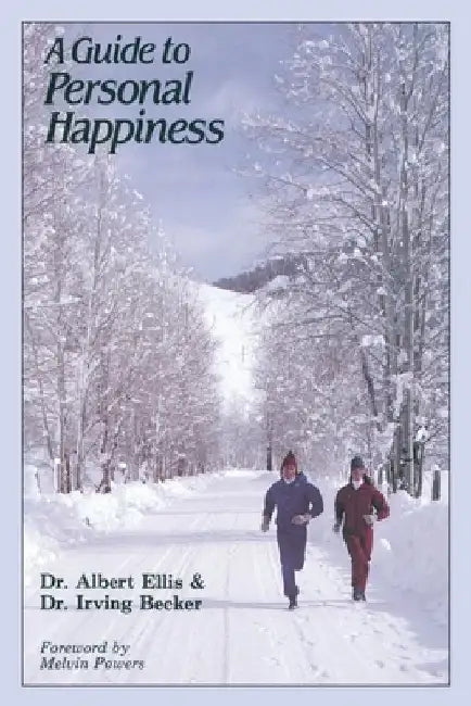 A Guide to Personal Happiness by Albert Ellis Ph. D.