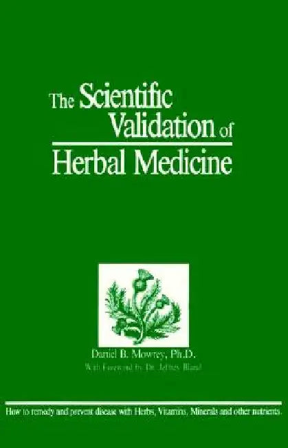 Scientific Validation of Herbal Medicine by Daniel Mowrey