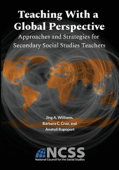 Teaching With a Global Perspective: Approaches and Strategies for Secondary Social Studies Teachers: Approaches and Strategies for by Jing A. Williams