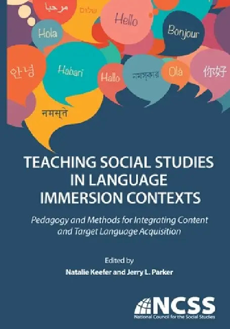 Teaching Social Studies in Language Immersion Contexts: Pedagogy and Methods for Integrating Content and Target Language Acquisition by Natalie Keefer, Jerry L. Parker
