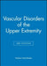 Vascular Disorders of the Upper Extremity, 3rd Edition by Editor: Herbert Machleder
