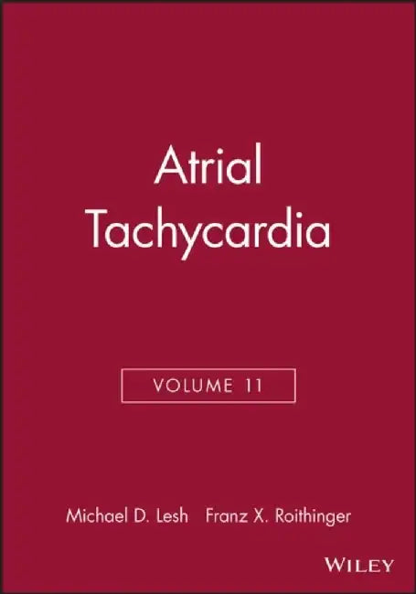 Atrial Tachycardia, Volume 11 by Michael D. Lesh, Franz X. Roithinger