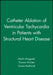 Catheter Ablation of Ventricular Tachycardia in Patients with Structural Heart Disease