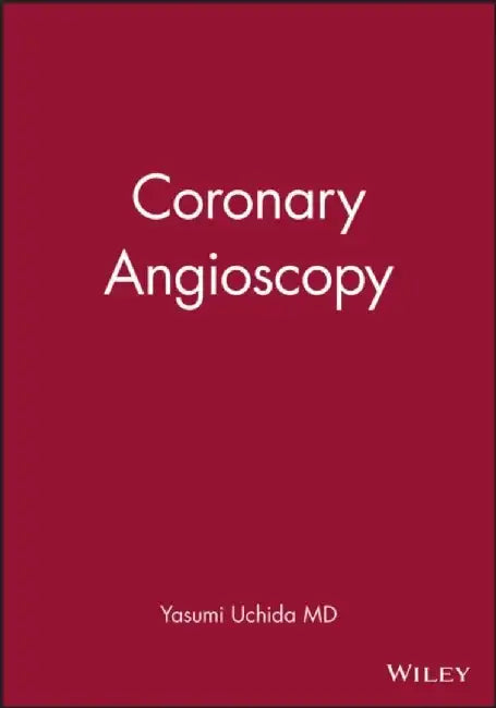 Coronary Angioscopy by Yasumi Uchida