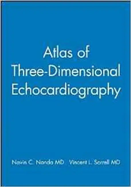 Atlas Of Three Dimensional Echocardiography by Navin C. Nanda, Vincent L. Sorrell