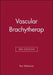 Vascular Brachytherap by Ron Waksman