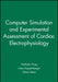 Computer Simulation and Experimental Assessment of Cardiac Electrophysiology by Editor: Nathalie Virag, Editor: Lukas Kappenberger, Editor: Olivier Blanc (Ecole Polytechnique Federale de Lausanne, Switzerland)
