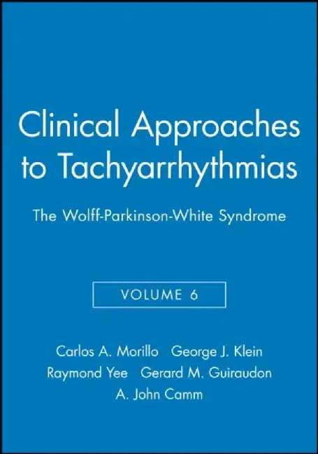 Clinical Approaches to Tachyarrhythmias, Volume 6, The Wolff-Parkinson-White Syndrome,