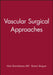 Vascular Surgical Approaches by Editor: Alain Branchereau, Editor: Ramon Berguer