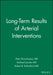 Long-Term Results of Arterial Interventions by Editor: Alain Branchereau, Editor: Michael Jacobs, Preface by: Robert B. Rutherford