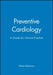 Preventive Cardiology: A Guide for Clinical Practice by Editor: Killian Robinson