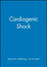 Cardiogenic Shock by Editor: Steven M. Hollenberg, Editor: Eric R. Bates